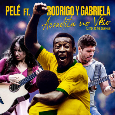 Artwork Pelé featuring Rodrigo y Gabriela - Acredita No Véio